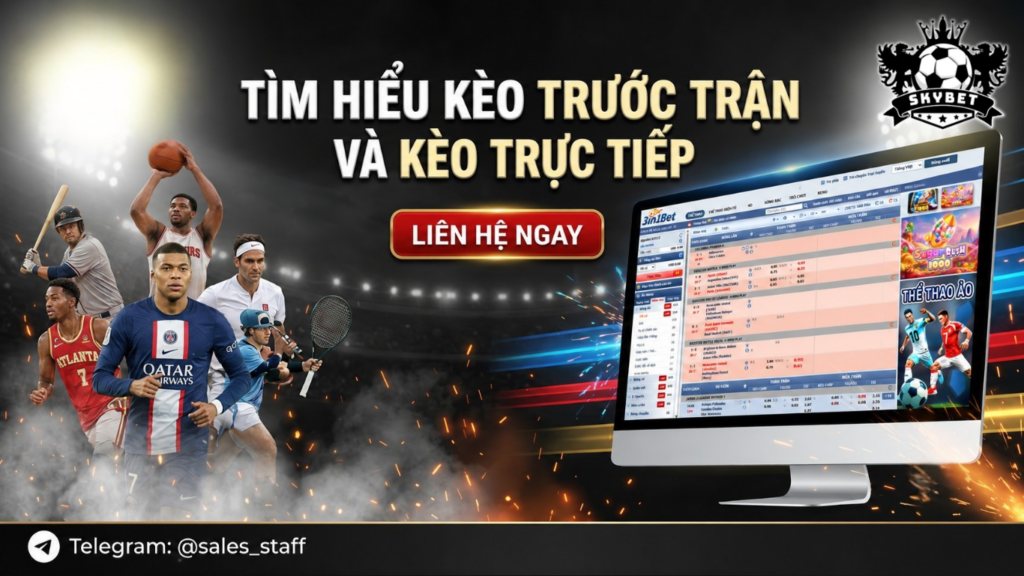 Tìm hiểu kèo trước trận và kèo trực tiếp